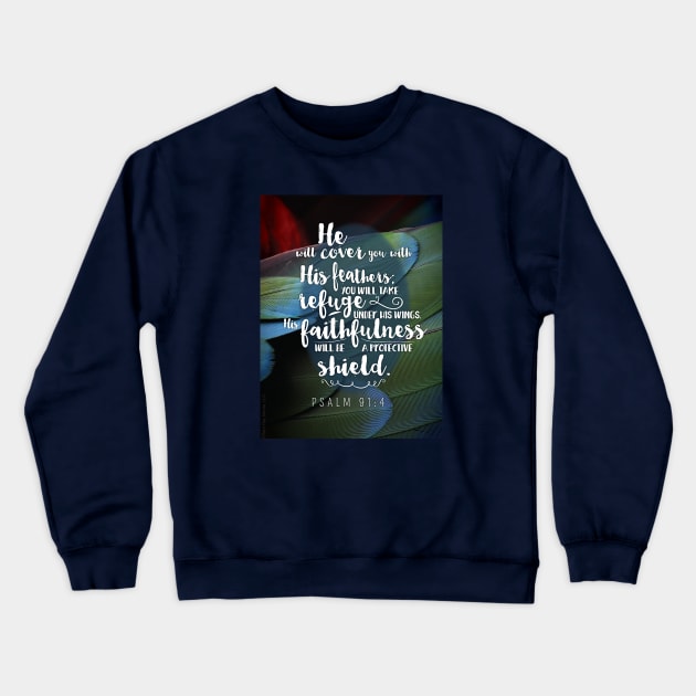 He will cover you with His feathers, you will take refuge. Psalm 91:4 Crewneck Sweatshirt by Third Day Media, LLC.